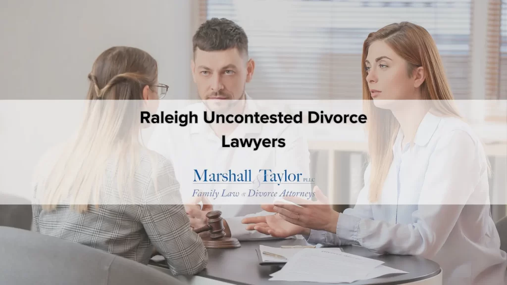 Raleigh Uncontested Divorce Lawyers
