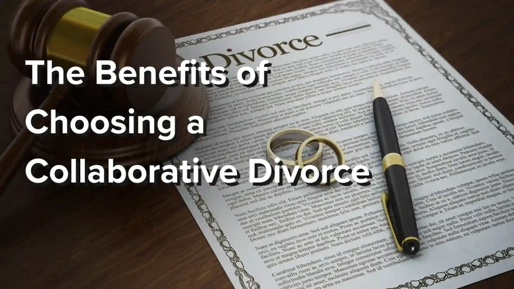 The Benefits of Choosing a Collaborative Divorce Image