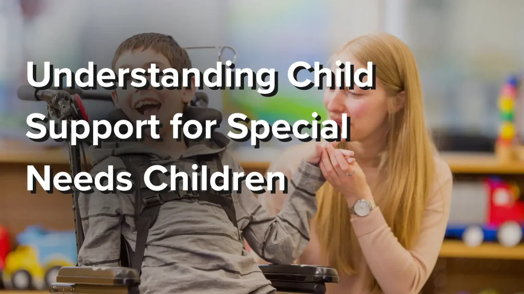 Understanding Child Support for Special Needs Children Image