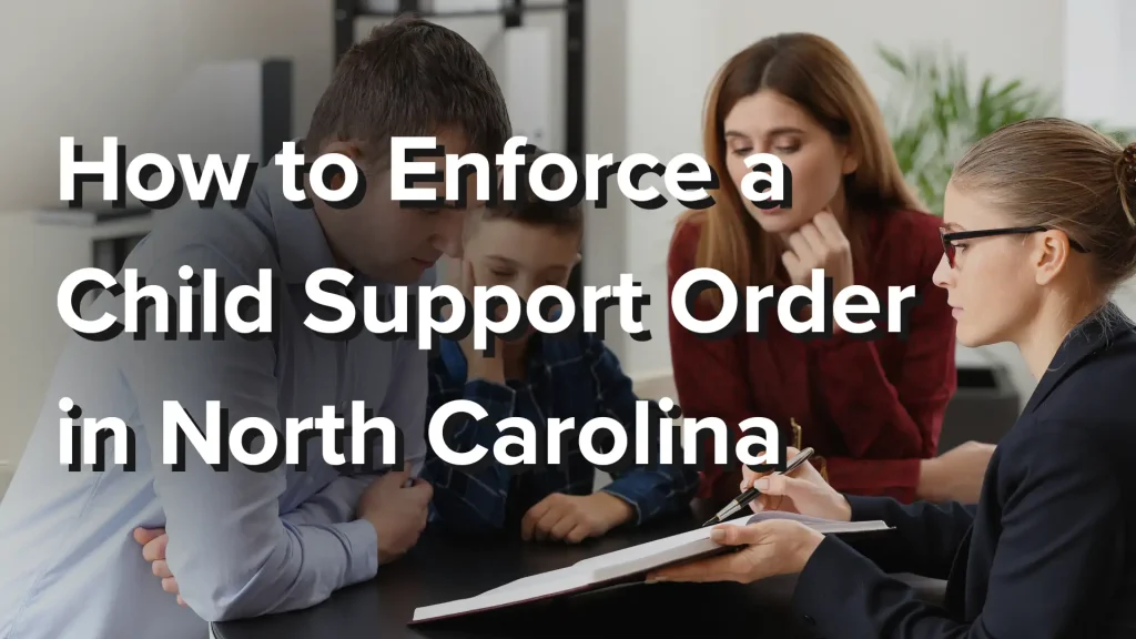 How to Enforce a Child Support Order in North Carolina image