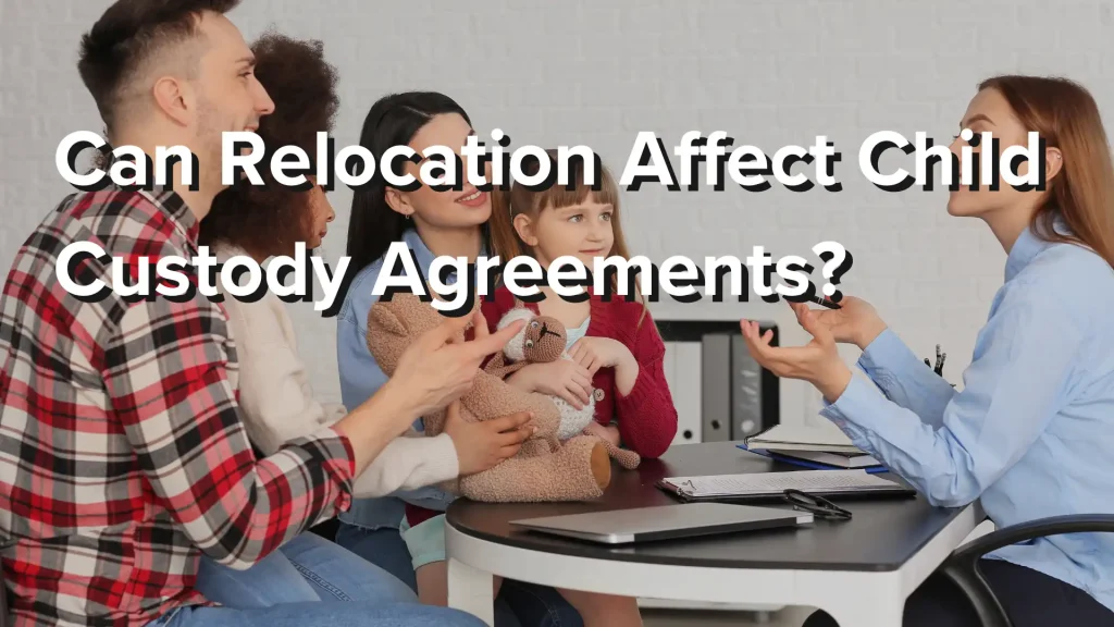 Can Relocation Affect Child Custody Agreements_ Image