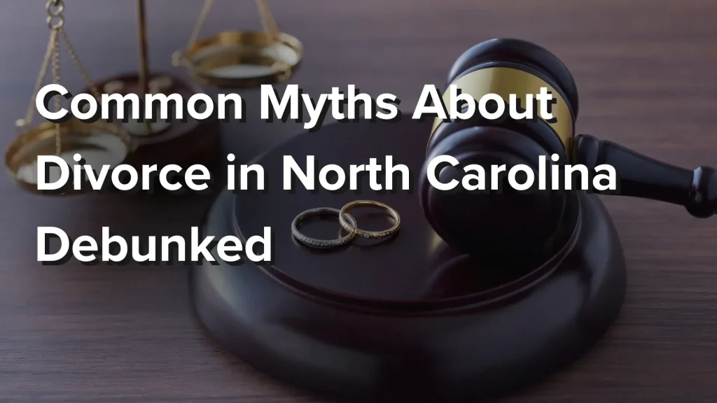 Common Myths About Divorce in North Carolina Debunked Image