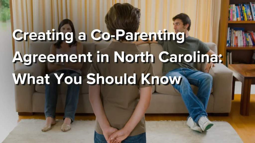 Creating a Co-Parenting Agreement in North Carolina_ What You Should Know image