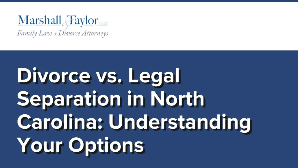 Divorce vs. Legal Separation in North Carolina_ Understanding Your Options