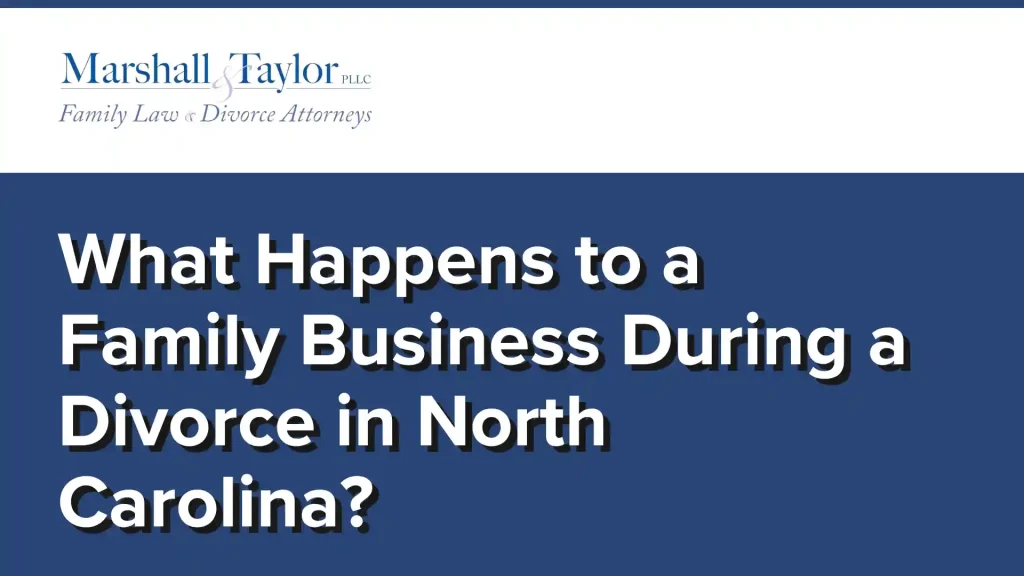 What Happens to a Family Business During a Divorce in North Carolina
